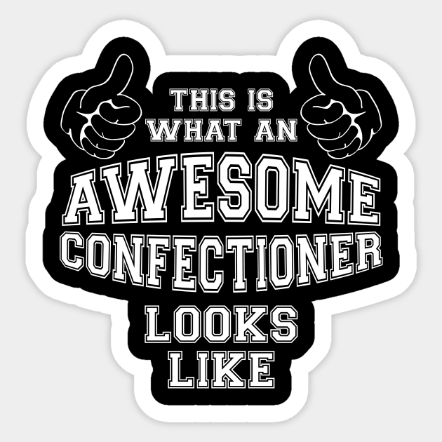 This is what an awesome confectioner looks like. Sticker by MadebyTigger